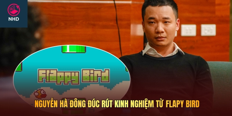 Nguyễn Hà Đông đúc rút kinh nghiệm từ Flapy Bird